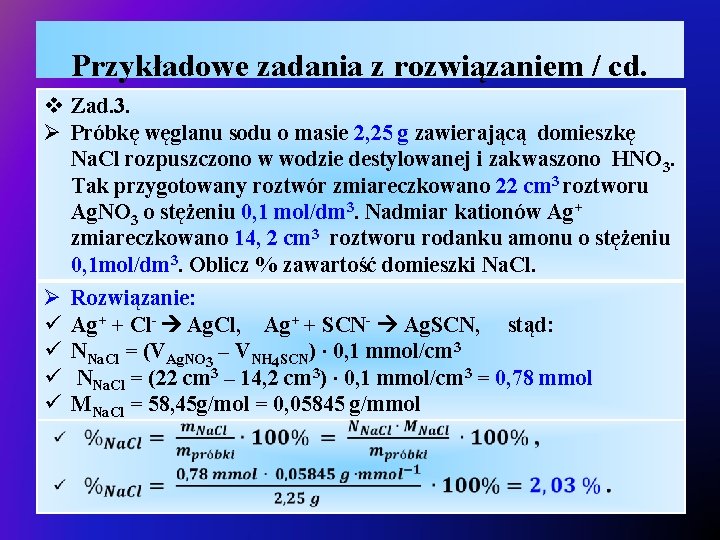 Przykładowe zadania z rozwiązaniem / cd. v Zad. 3. Ø Próbkę węglanu sodu o