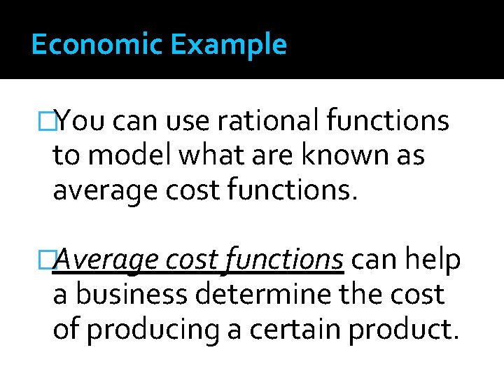Economic Example �You can use rational functions to model what are known as average