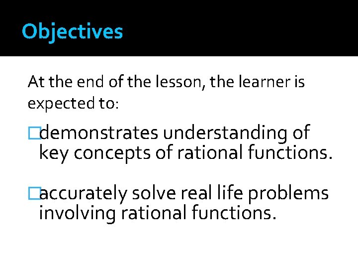 Objectives At the end of the lesson, the learner is expected to: �demonstrates understanding