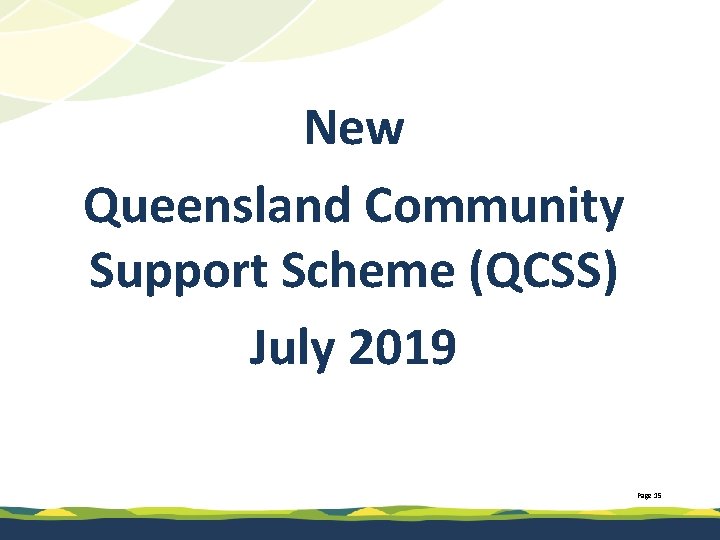 New Queensland Community Support Scheme (QCSS) July 2019 Page 15 