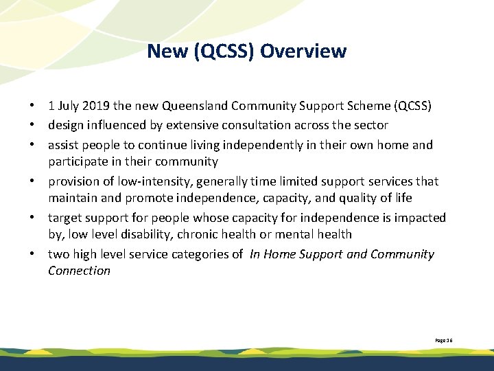 New (QCSS) Overview • 1 July 2019 the new Queensland Community Support Scheme (QCSS)