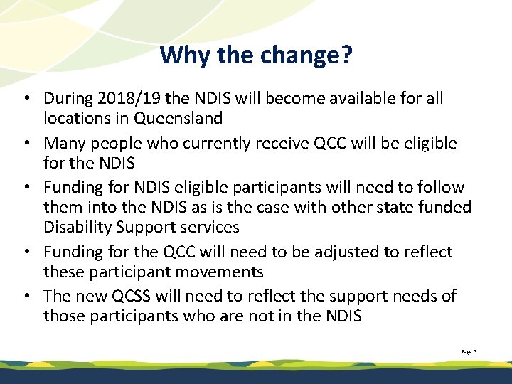 Why the change? • During 2018/19 the NDIS will become available for all locations