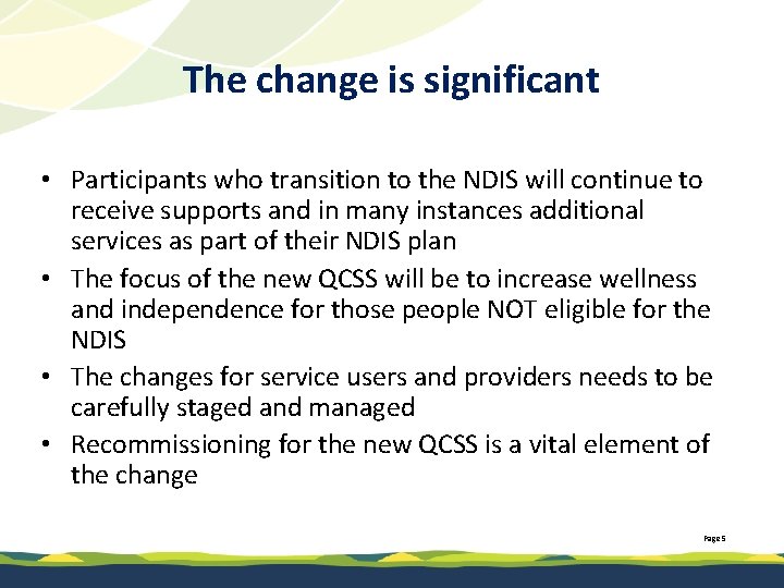 The change is significant • Participants who transition to the NDIS will continue to