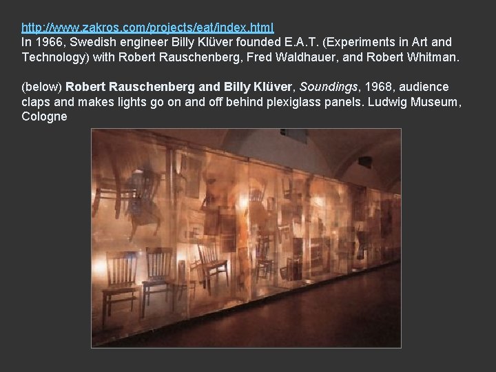 http: //www. zakros. com/projects/eat/index. html In 1966, Swedish engineer Billy Klüver founded E. A.