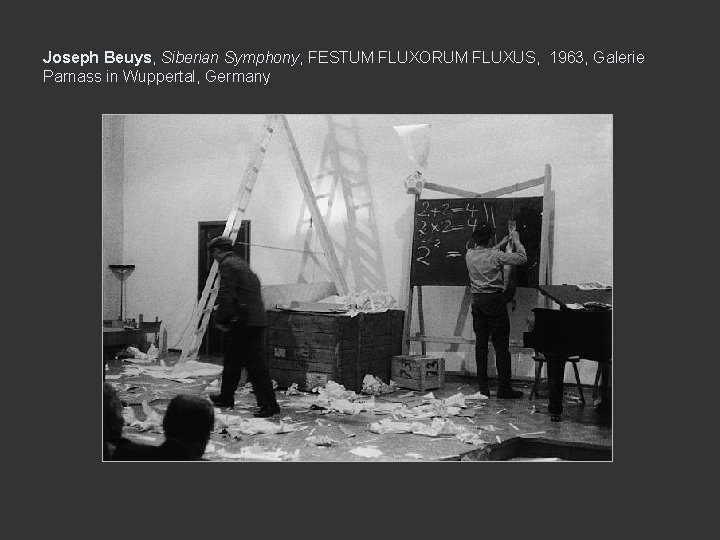 Joseph Beuys, Siberian Symphony, FESTUM FLUXORUM FLUXUS, 1963, Galerie Parnass in Wuppertal, Germany 