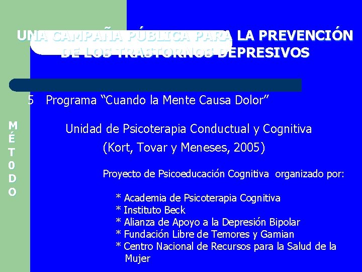 UNA CAMPAÑA PÚBLICA PARA LA PREVENCIÓN DE LOS TRASTORNOS DEPRESIVOS 5 Programa “Cuando la