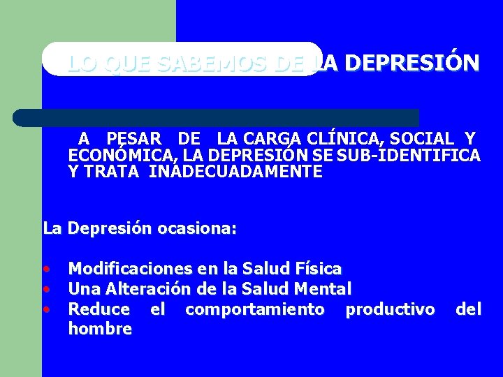 LO QUE SABEMOS DE LA DEPRESIÓN A PESAR DE LA CARGA CLÍNICA, SOCIAL Y