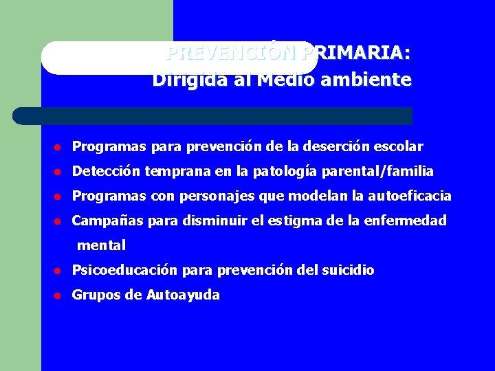 PREVENCIÓN PRIMARIA: Dirigida al Medio ambiente l Programas para prevención de la deserción escolar