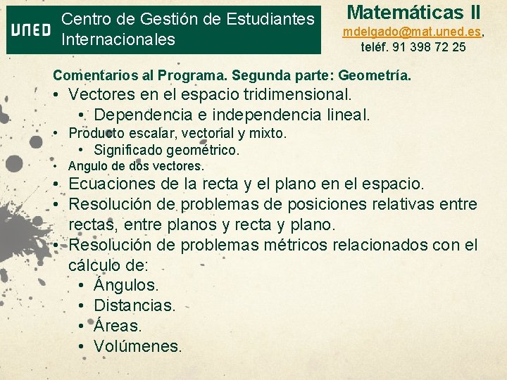 Centro de Gestión de Estudiantes Internacionales Matemáticas II mdelgado@mat. uned. es, teléf. 91 398