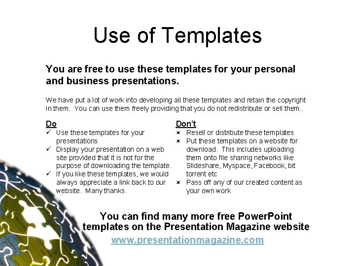 Use of Templates You are free to use these templates for your personal and