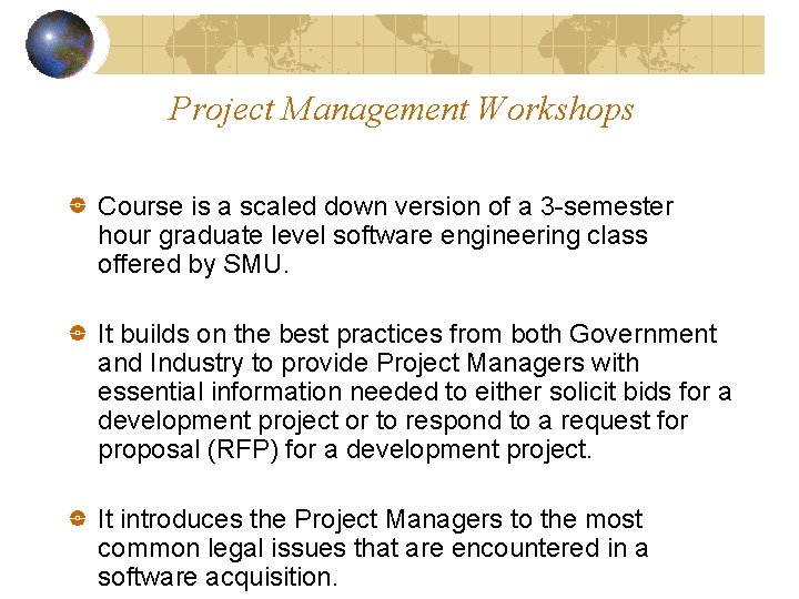Project Management Workshops Course is a scaled down version of a 3 -semester hour