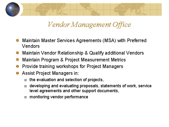 Vendor Management Office Maintain Master Services Agreements (MSA) with Preferred Vendors Maintain Vendor Relationship