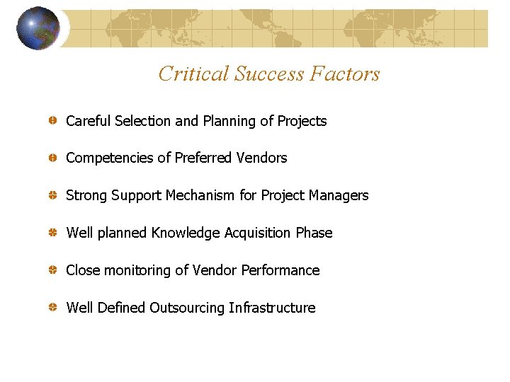 Critical Success Factors Careful Selection and Planning of Projects Competencies of Preferred Vendors Strong