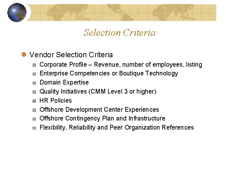 Selection Criteria Vendor Selection Criteria Corporate Profile – Revenue, number of employees, listing Enterprise