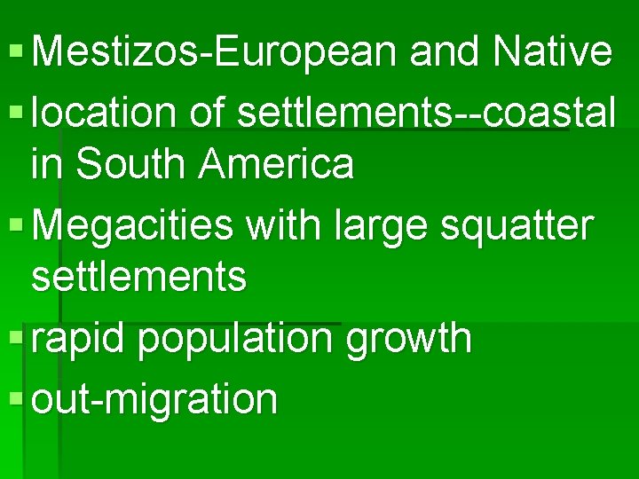§ Mestizos-European and Native § location of settlements--coastal in South America § Megacities with