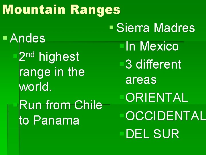 Mountain Ranges § Sierra Madres § Andes § In Mexico § 2 nd highest