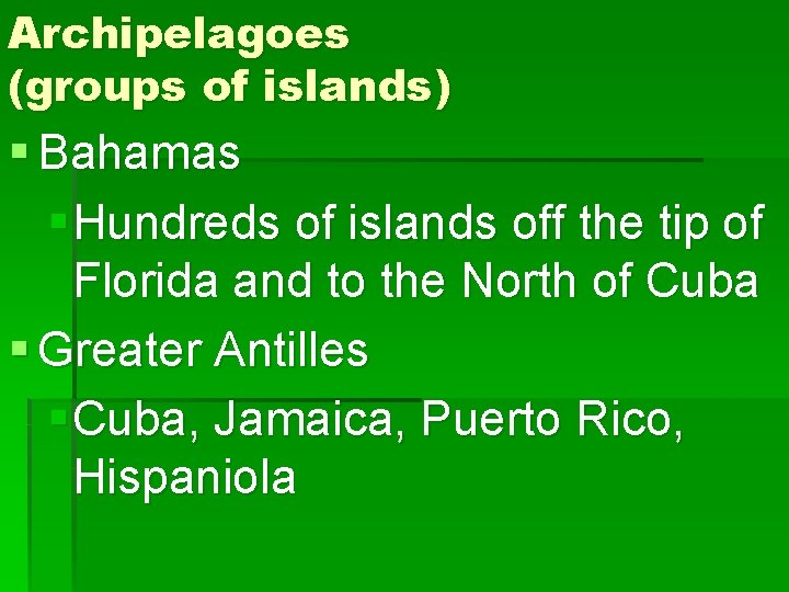 Archipelagoes (groups of islands) § Bahamas § Hundreds of islands off the tip of