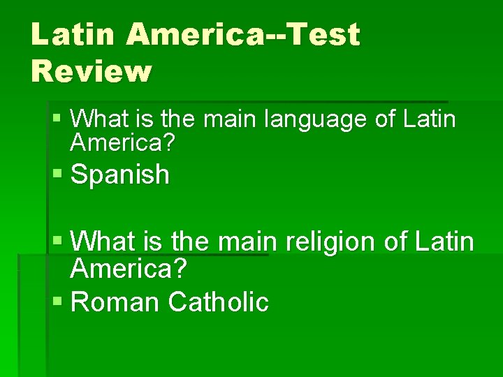 Latin America--Test Review § What is the main language of Latin America? § Spanish