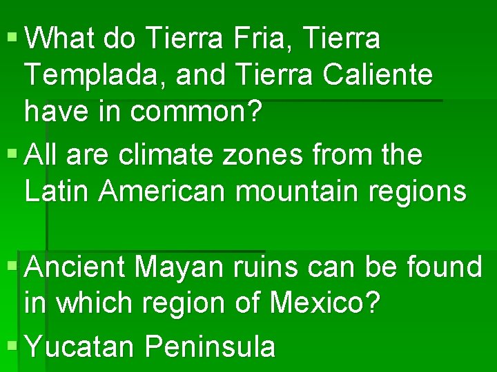 § What do Tierra Fria, Tierra Templada, and Tierra Caliente have in common? §