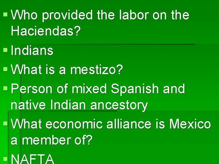 § Who provided the labor on the Haciendas? § Indians § What is a