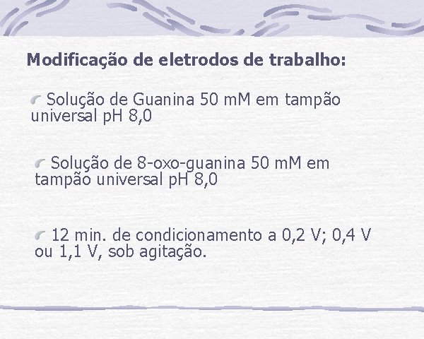 Modificação de eletrodos de trabalho: Solução de Guanina 50 m. M em tampão universal