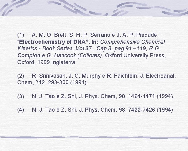 (1) A. M. O. Brett, S. H. P. Serrano e J. A. P. Piedade,