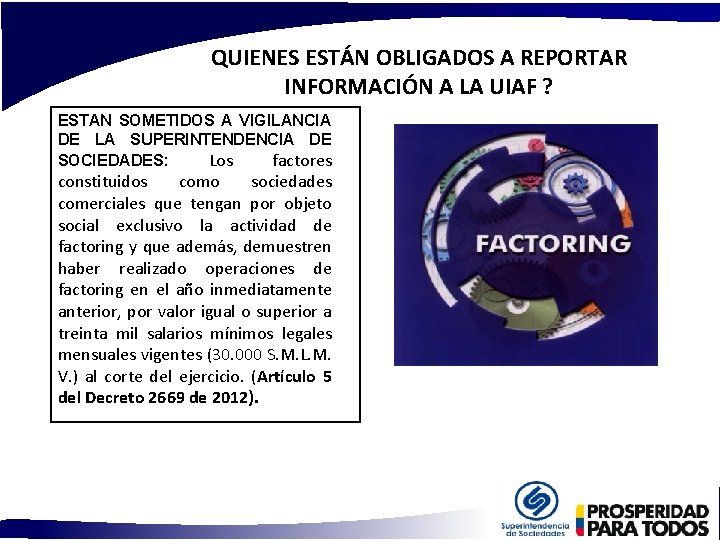 QUIENES ESTÁN OBLIGADOS A REPORTAR INFORMACIÓN A LA UIAF ? ESTAN SOMETIDOS A VIGILANCIA