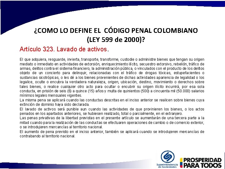 ¿COMO LO DEFINE EL CÓDIGO PENAL COLOMBIANO (LEY 599 de 2000)? Artículo 323. Lavado