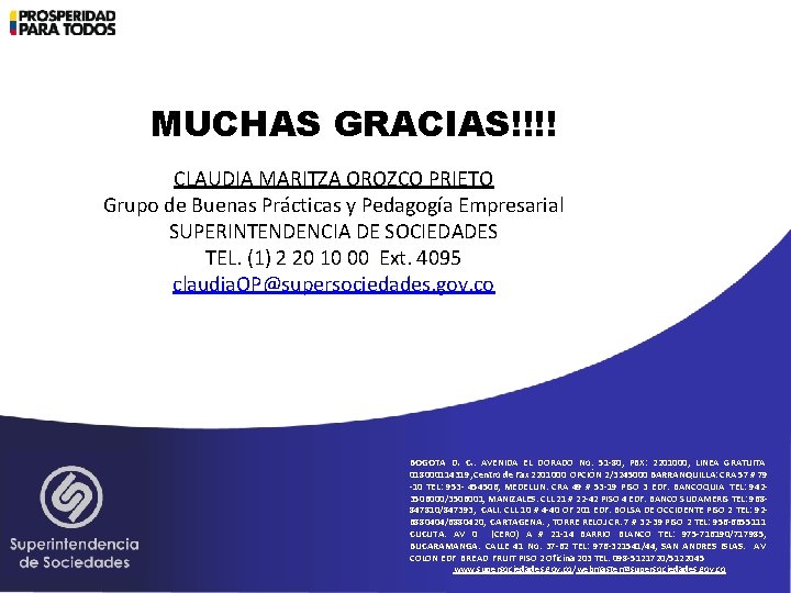 MUCHAS GRACIAS!!!! CLAUDIA MARITZA OROZCO PRIETO Grupo de Buenas Prácticas y Pedagogía Empresarial SUPERINTENDENCIA