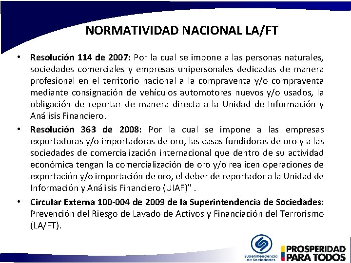  NORMATIVIDAD NACIONAL LA/FT • Resolución 114 de 2007: Por la cual se impone