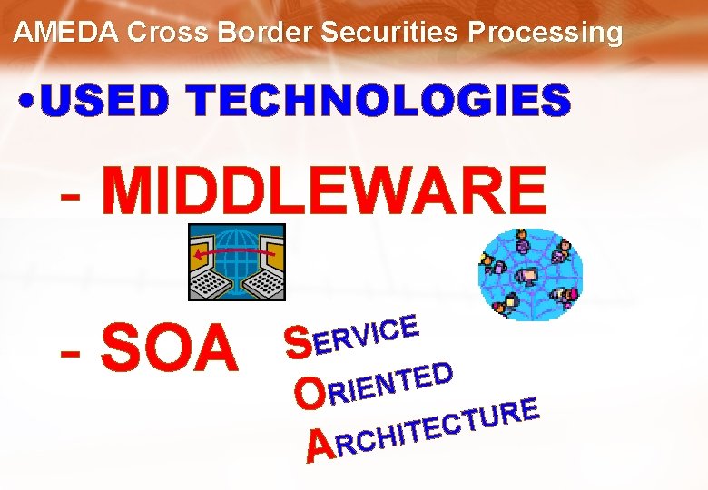 AMEDA Cross Border Securities Processing • USED TECHNOLOGIES - MIDDLEWARE - SOA E C