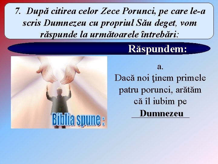 7. După citirea celor Zece Porunci, pe care le-a scris Dumnezeu cu propriul Său