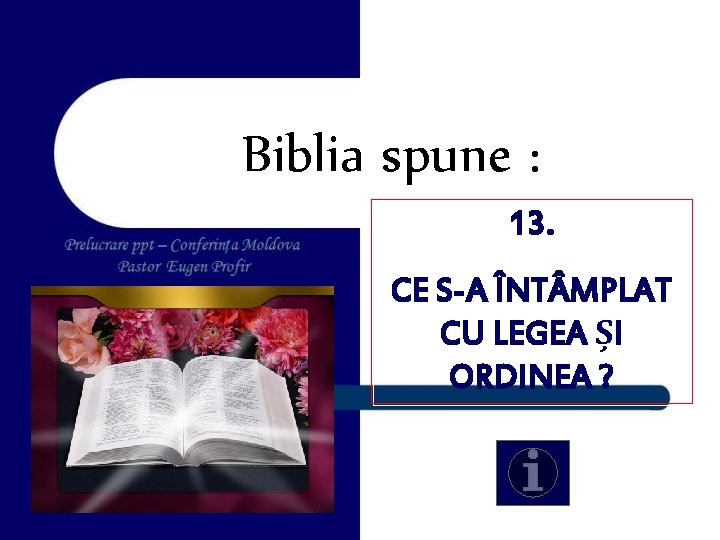 Biblia spune : 13. CE S-A ÎNT MPLAT CU LEGEA ȘI ORDINEA ? 