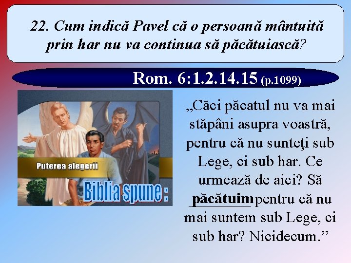 22. Cum indică Pavel că o persoană mântuită prin har nu va continua să