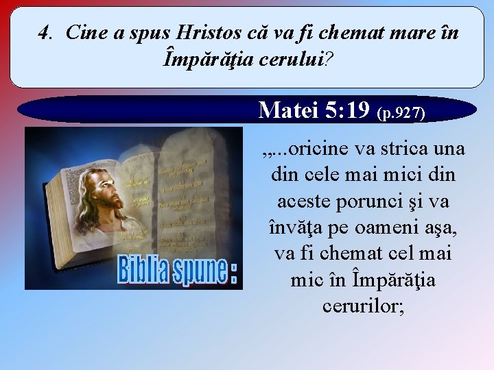 4. Cine a spus Hristos că va fi chemat mare în Împărăţia cerului? Matei