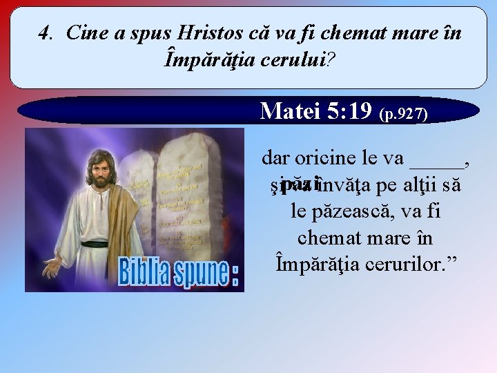4. Cine a spus Hristos că va fi chemat mare în Împărăţia cerului? Matei