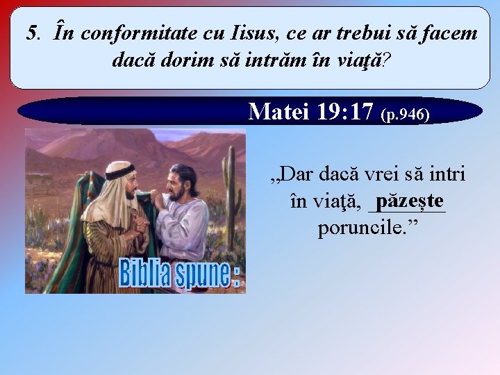 5. În conformitate cu Iisus, ce ar trebui să facem dacă dorim să intrăm