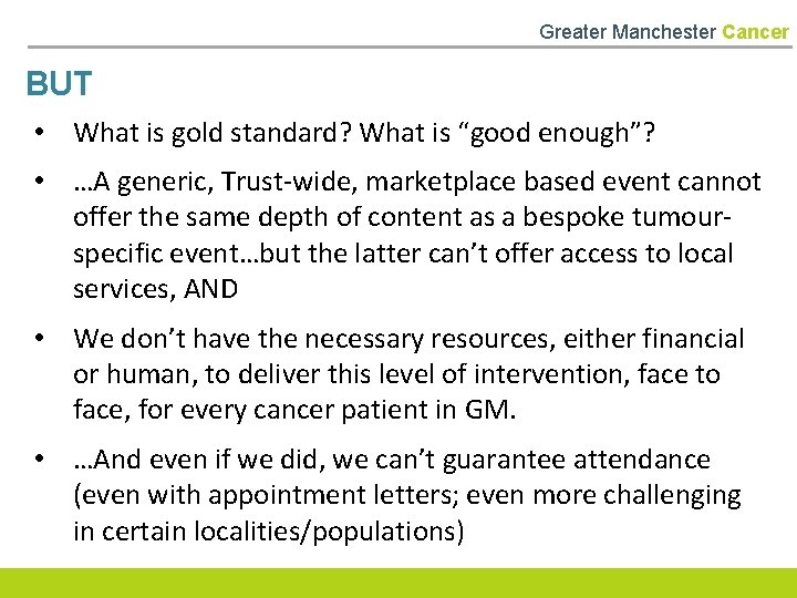 Greater Manchester Cancer BUT • What is gold standard? What is “good enough”? •