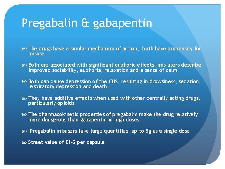Pregabalin & gabapentin The drugs have a similar mechanism of action, both have propensity