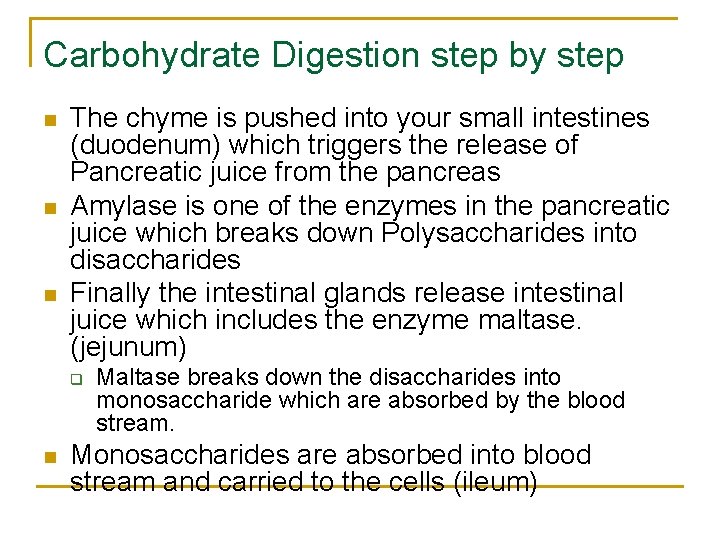 Carbohydrate Digestion step by step n n n The chyme is pushed into your