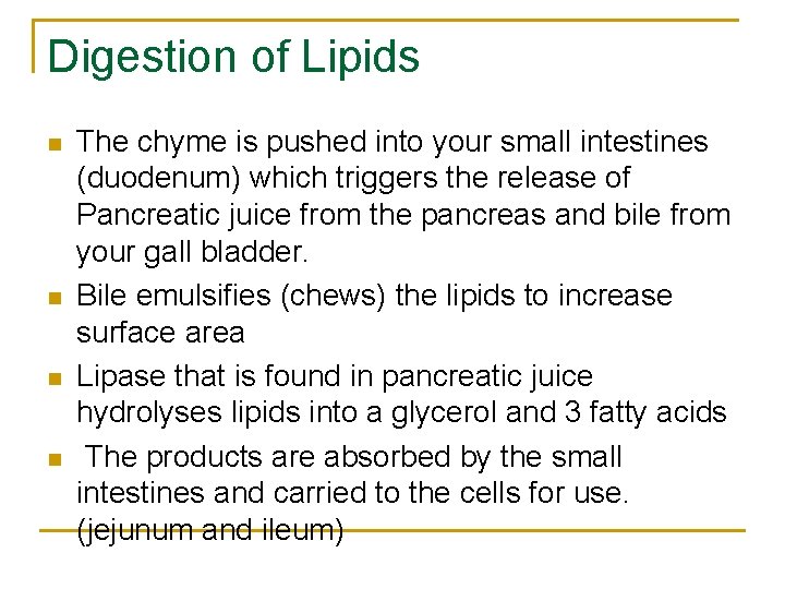 Digestion of Lipids n n The chyme is pushed into your small intestines (duodenum)