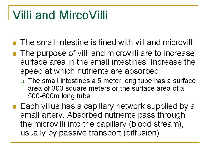 Villi and Mirco. Villi n n The small intestine is lined with vill and