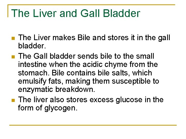 The Liver and Gall Bladder n n n The Liver makes Bile and stores