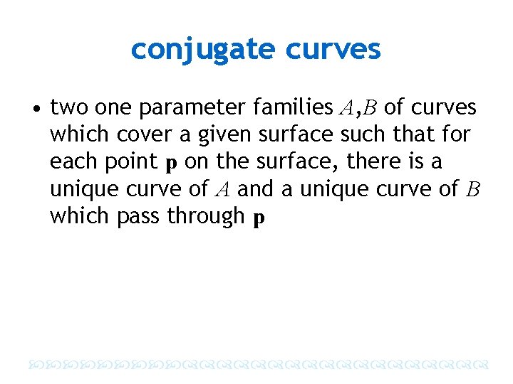conjugate curves • two one parameter families A, B of curves which cover a