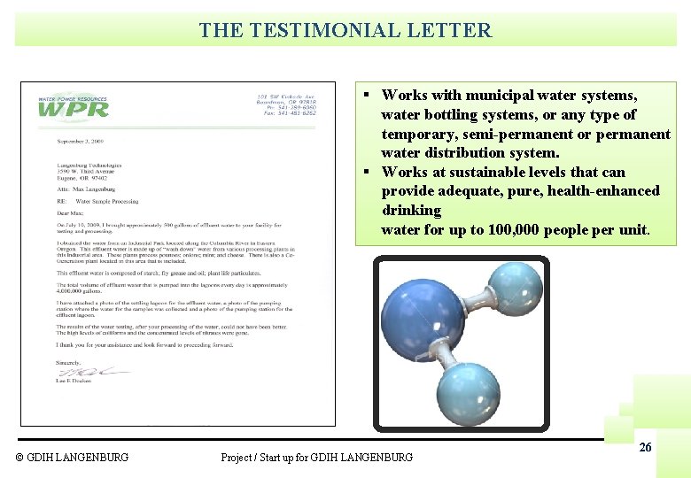 THE TESTIMONIAL LETTER § Works with municipal water systems, water bottling systems, or any