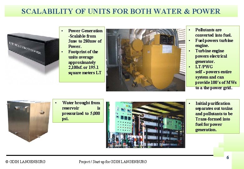 SCALABILITY OF UNITS FOR BOTH WATER & POWER • • • Power Generation -Scalable