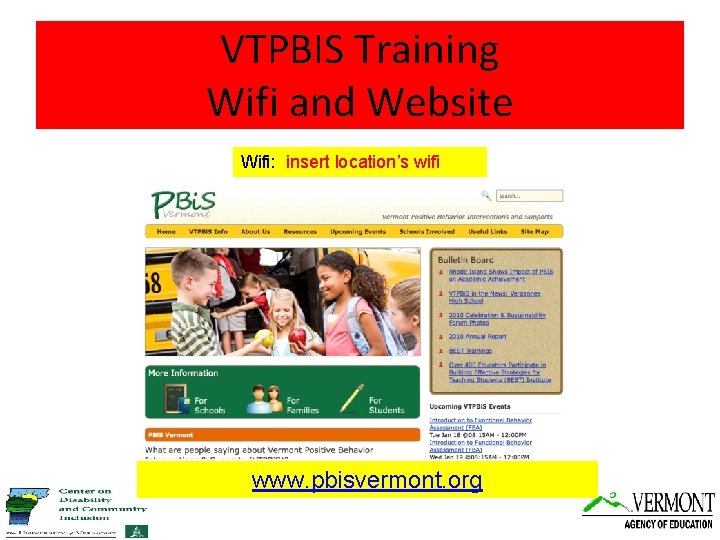 VTPBIS Training Wifi and Website Wifi: insert location’s wifi www. pbisvermont. org 