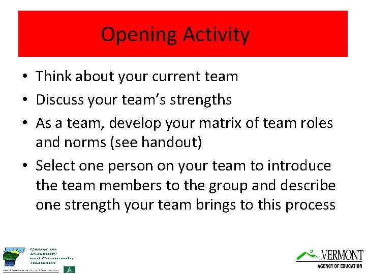 Opening Activity • Think about your current team • Discuss your team’s strengths •