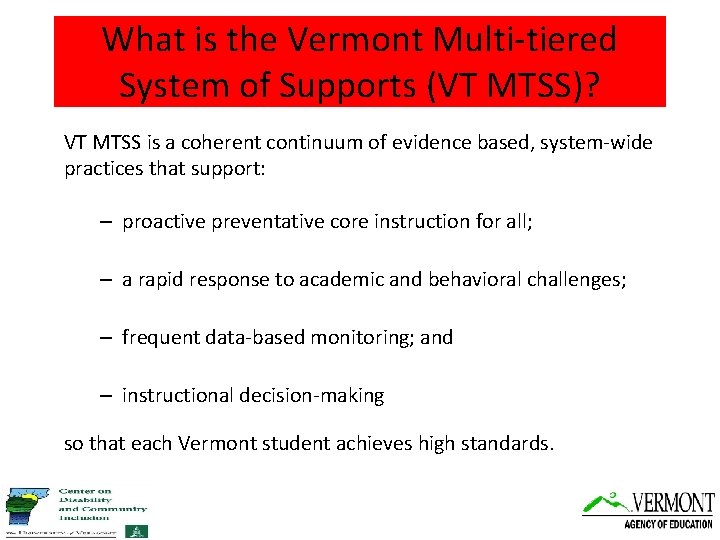 What is the Vermont Multi-tiered System of Supports (VT MTSS)? VT MTSS is a