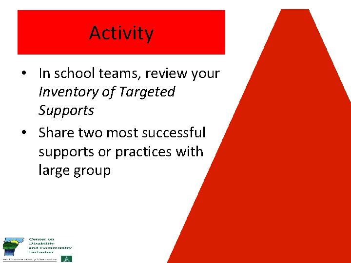 Activity • In school teams, review your Inventory of Targeted Supports • Share two